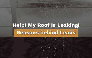 Leaks from roof with text stating "Help! My Roof is Leaking! Reasons behind Leaks"