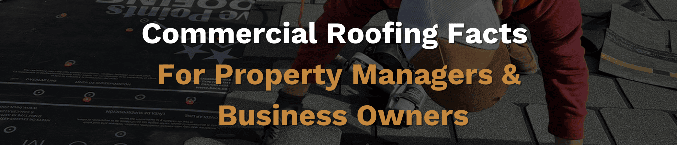 Commercial Roofing Facts Every Property Manager or Small Business Owner Should Know